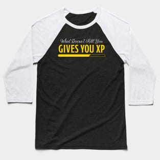 What Doesn't Kill You Gives You XP: A Gift For Game Lovers Baseball T-Shirt